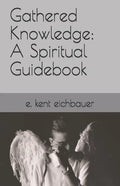 Gathered Knowledge: A Spiritual Guidebook - Paperback