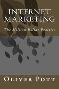 Internet Marketing: The Million Dollar Practice - Paperback