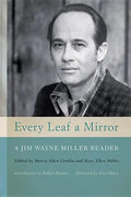Every Leaf a Mirror: A Jim Wayne Miller Reader - Paperback