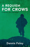 A Requiem for Crows: A Novel of Vietnam - Paperback