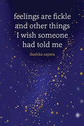 Feelings are Fickle: and Other Things I Wish Someone Had Told Me - Paperback