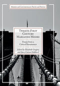 Twenty-First Century Marianne Moore: Essays from a Critical Renaissance - Paperback