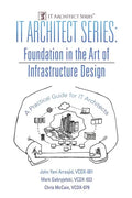 IT Architect Series: Foundation in the Art of Infrastructure Design: A Practical Guide for IT Architects - Paperback