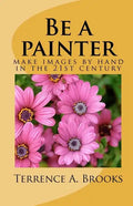 Be a painter: make images by hand in the 21st century - Paperback
