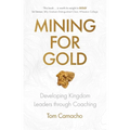 Mining for Gold: Developing Kingdom Leaders through Coaching - Paperback