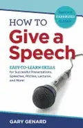 How to Give a Speech: Easy-to-Learn Skills for Successful Presentations, Speeches, Pitches, Lectures, and More! - Paperback