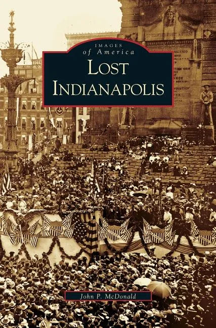 Lost Indianapolis - Hardcover