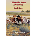 I Should'a Been A Cowboy - Book Two - Paperback