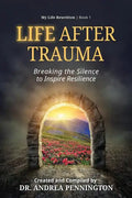 Life After Trauma: Breaking the Silence to Inspire Resilience - Paperback