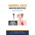 Abdominal Aortic Aneurysm Demystified: Doctor's Secret Guide - Paperback