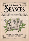 The Book of Séances: A Guide to Divination and Speaking to Spirits - Hardcover