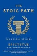 The Stoic Path: The Golden Sayings - Paperback