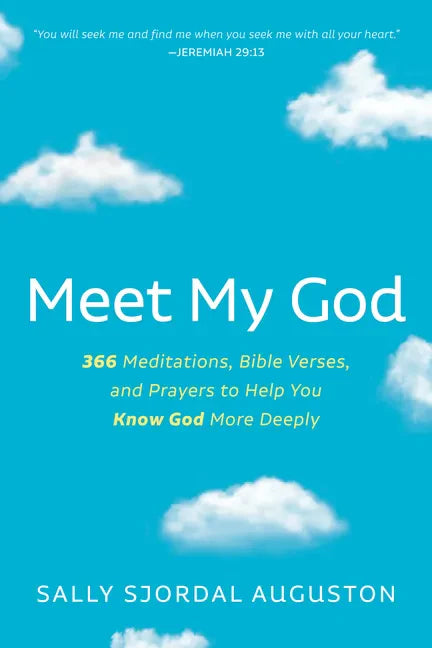 Meet My God: 366 Meditations, Bible Verses, and Prayers to Help You Know God More Deeply - Hardcover