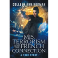MI5, Terrorism And The French Connection: A True Story - Paperback
