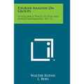 Fourier Analysis on Groups: Interscience Tracts in Pure and Applied Mathematics, No. 12 - Paperback