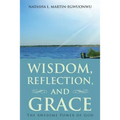 Wisdom, Reflection, and Grace: The Awesome Power of God - Paperback