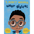 I Don't Wanna Wear Glasses - Hardcover
