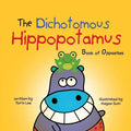 The Dichotomous Hippopotamus: Book of Opposites - Paperback