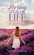 Living a Meaningful Life Without Purpose - Paperback