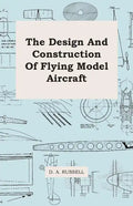 The Design and Construction of Flying Model Aircraft - Paperback