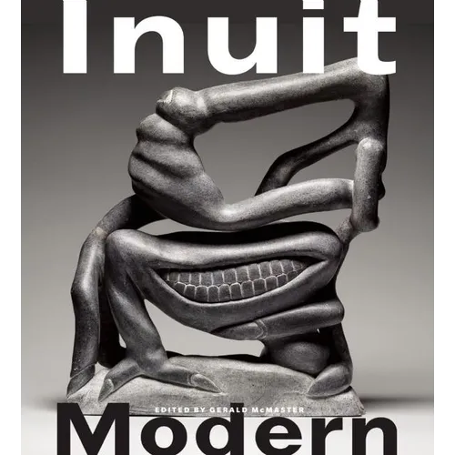 Inuit Modern: The Samuel and Esther Sarick Collection - Paperback