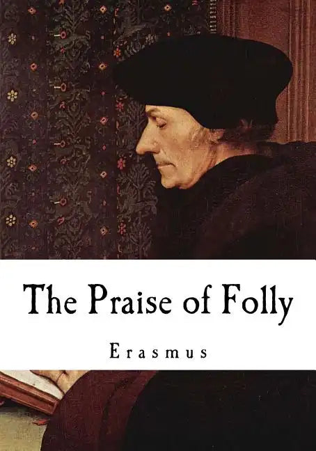 The Praise of Folly: Erasmus - Paperback