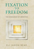 Fixation to Freedom: The Enneagram of Liberation - Hardcover