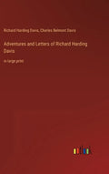 Adventures and Letters of Richard Harding Davis: in large print - Hardcover