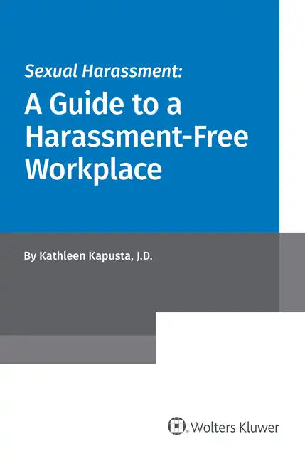 Sexual Harassment: A Guide to a Harassment-Free Workplace - Paperback