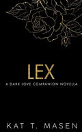 Lex: A Dark Love Series Companion Novella - Paperback