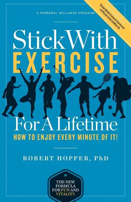 Stick with Exercise for a Lifetime: How to Enjoy Every Minute of It! - Paperback