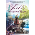 Faith's Mountain Home - Paperback
