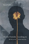 On the Outside Looking In: My Life on the Autism Spectrum - Paperback