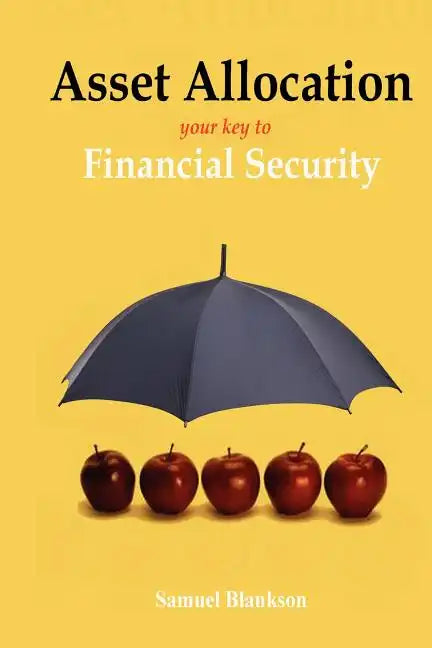 Asset Allocation: The Key to Financial Success - Paperback