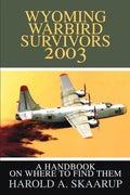 Wyoming Warbird Survivors 2003: A Handbook on where to find them - Paperback