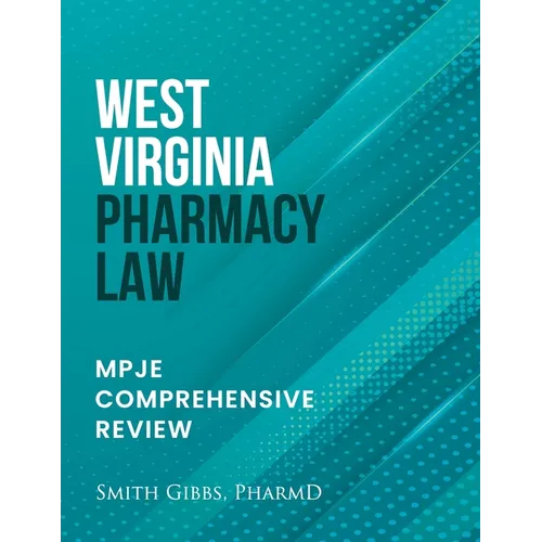 West Virginia Pharmacy Law: Mpje Comprehensive Review - Paperback
