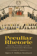 Peculiar Rhetoric: Slavery, Freedom, and the African Colonization Movement - Hardcover