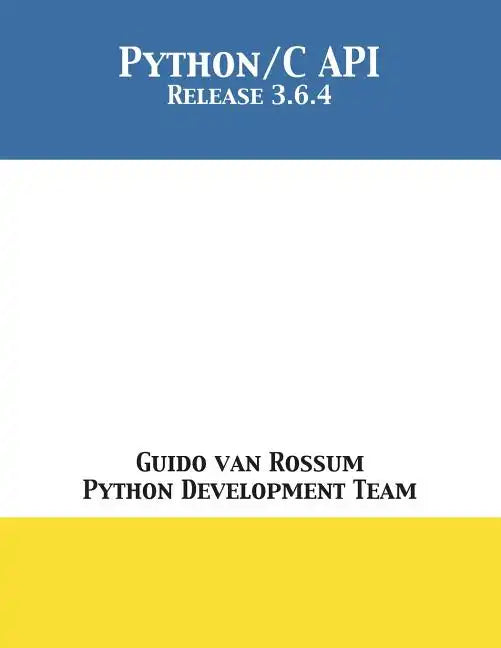 The Python/C API: Release 3.6.4 - Paperback