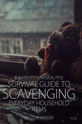 The Preppers Apocalypse Survival Guide to Scavenging Everyday Household Items - Paperback