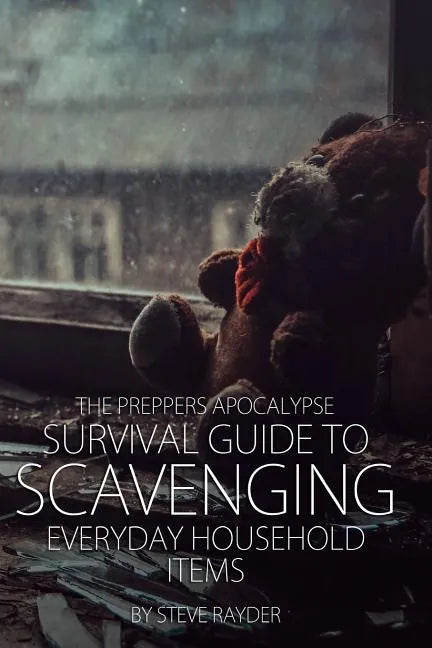 The Preppers Apocalypse Survival Guide to Scavenging Everyday Household Items - Paperback