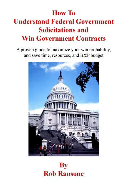 How To Understand Federal Government Solicitations and Win Government Contracts - Paperback