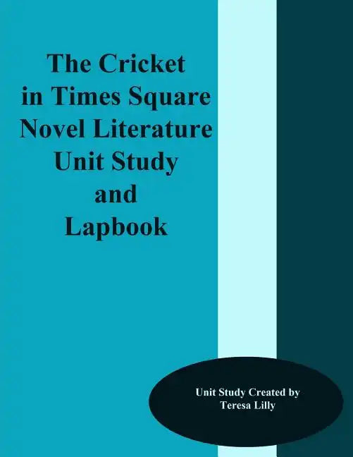 The Cricket in Times Square Novel Literature Unit Study and Lapbook - Paperback