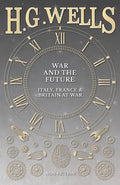 War and the Future: Italy, France and Britain at War - Paperback