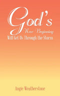 God's New Beginning Will Get Us Through the Storm - Hardcover