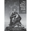 You Don't Have to Believe in the World - Paperback