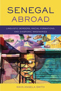 Senegal Abroad: Linguistic Borders, Racial Formations, and Diasporic Imaginaries - Paperback