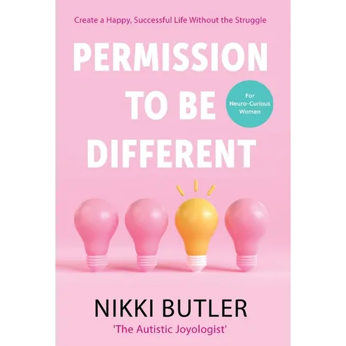Permission To Be Different: Create a Happy, Successful Life Without The Struggle - Hardcover