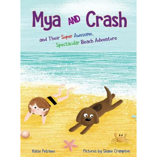 Mya and Crash: and Their Super Awesome, Spectacular Beach Adventure - Hardcover