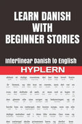 Learn Danish with Beginner Stories: Interlinear Danish to English - Paperback