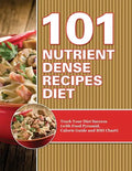 101 Nutrient Dense Recipes Diet: Track Your Diet Success (with Food Pyramid, Calorie Guide and BMI Chart) - Paperback